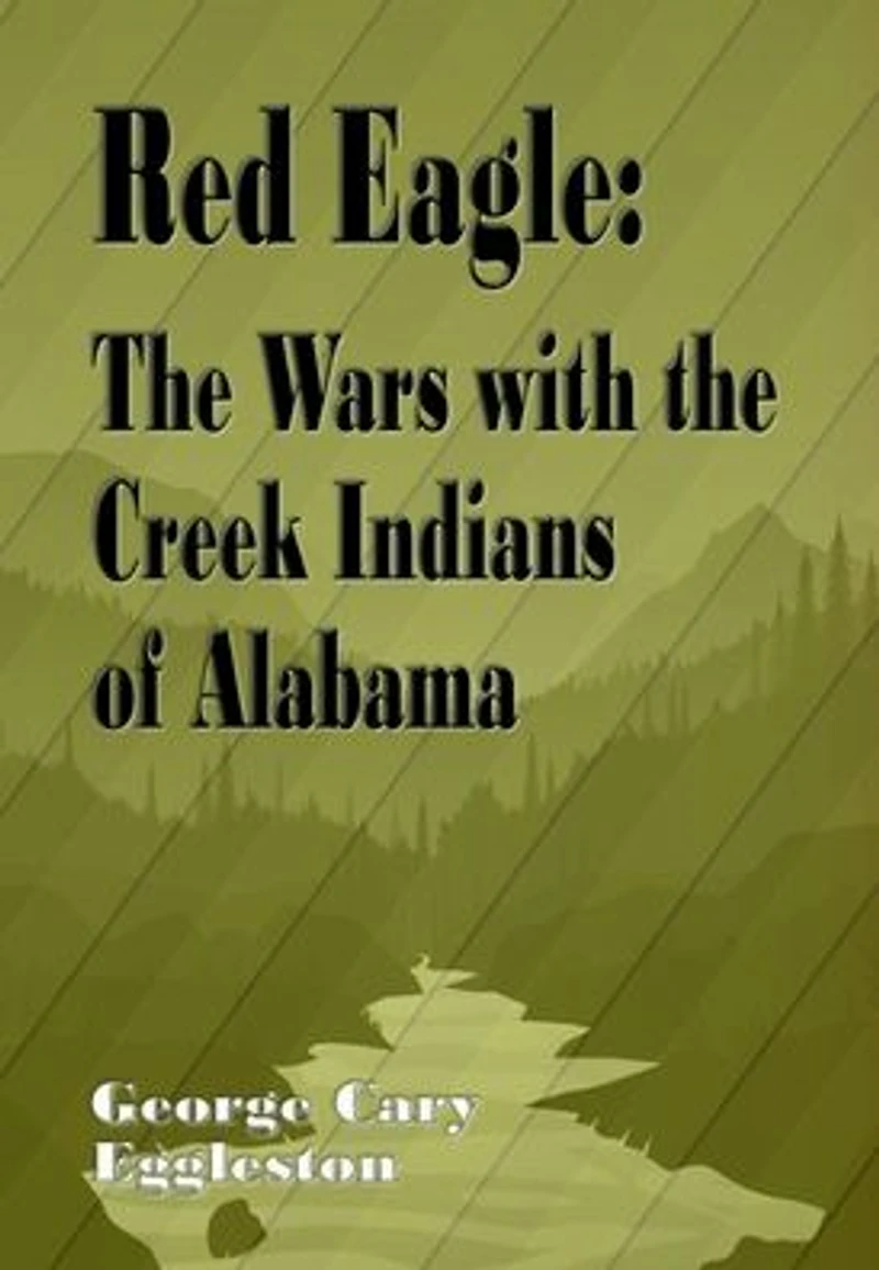 Red Eagle (Illustrated): the Wars with Creek Indians of Alabama