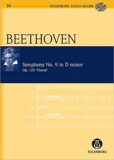 Symphony No. 9 in D Minor Op. 125 "Choral": Eulenburg Audio+Score Series