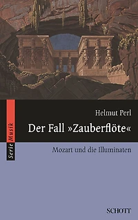 Der Fall "Zauberflöte": Mozart und die Illuminaten