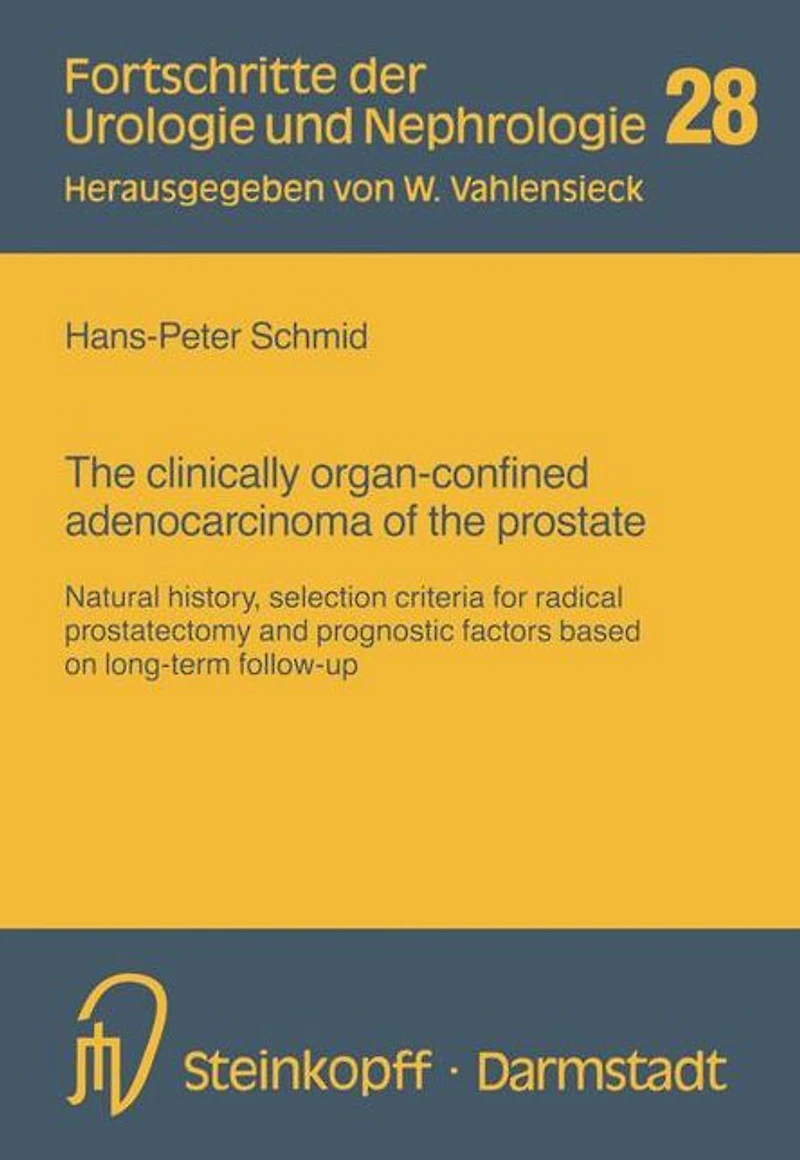 The clinically organ-confined adenocarcinoma of the prostate: Natural history, selection criteria for radical prostatectomy and prognostic factors based on long-term follow-up
