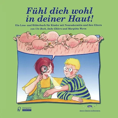 Fï¿½hl dich wohl in deiner Haut!: Ein Lese- und Bilderbuch fï¿½r Kinder mit Neurodermitis und ihre Eltern