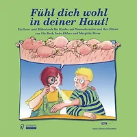Fï¿½hl dich wohl in deiner Haut!: Ein Lese- und Bilderbuch fï¿½r Kinder mit Neurodermitis und ihre Eltern