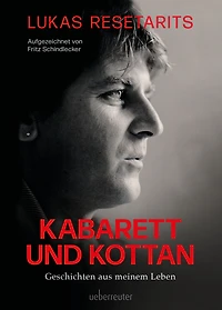 Lukas Resetarits - Kabarett und Kottan: Geschichten aus meinem Leben - Vorwort von Josef Hader