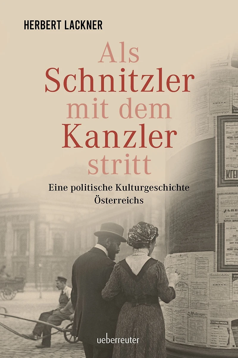 Als Schnitzler mit dem Kanzler stritt: Eine politische Kulturgeschichte Österreichs