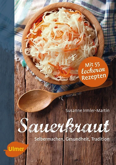 Sauerkraut: Selbermachen, Gesundheit, Tradition