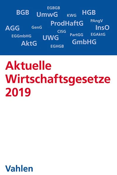 Aktuelle Wirtschaftsgesetze 2019: Die wichtigsten Wirtschaftsgesetze für Studierende