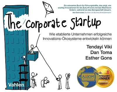 The Corporate Startup: Wie etablierte Unternehmen erfolgreiche Innovationsökosysteme entwickeln können