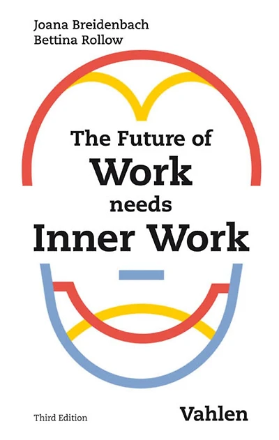 The Future of Work needs Inner Work: A handbook for companies on the way to self-organisation