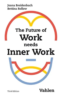 The Future of Work needs Inner Work: A handbook for companies on the way to self-organisation