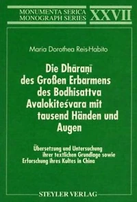 Die Dharani des Großen Erbarmens des Boddhisatva Avalokitesvara mit tausend Händen und Augen. Übersetzung und Untersuchung ihrer textlichen Grundlage sowie: Erforschung ihres Kultes in China