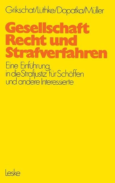Gesellschaft, Recht und Strafverfahren: Eine Einführung in die Strafjustiz für Schöffen und andere Interessierte