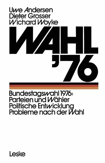Wahl '76: Bundestagswahl 1976: Parteien und Wähler Politische Entwicklung Probleme nach der Wahl