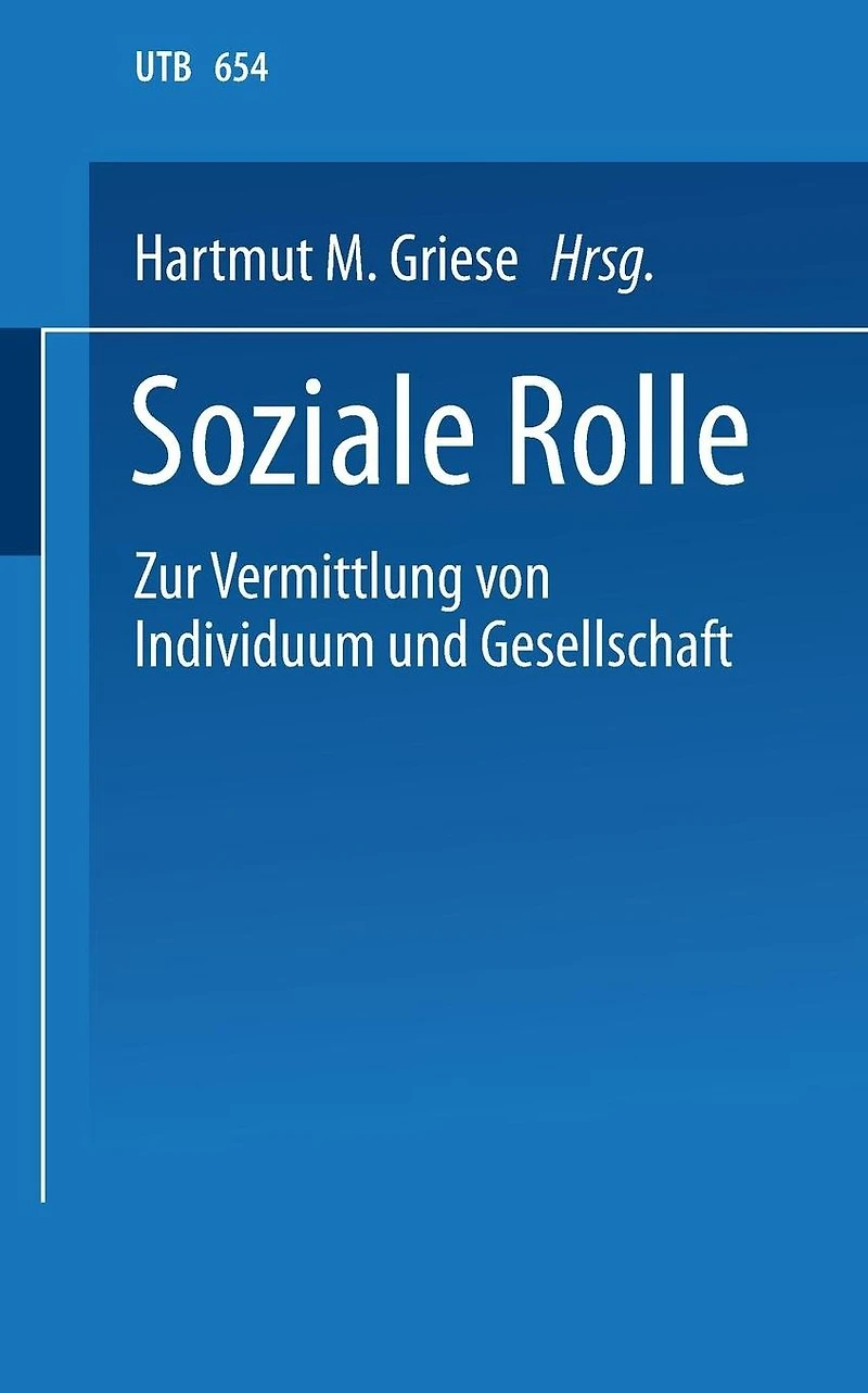 Soziale Rolle: Zur Vermittlung von Individuum und Gesellschaft. Ein soziologisches Studien- und Arbeitsbuch