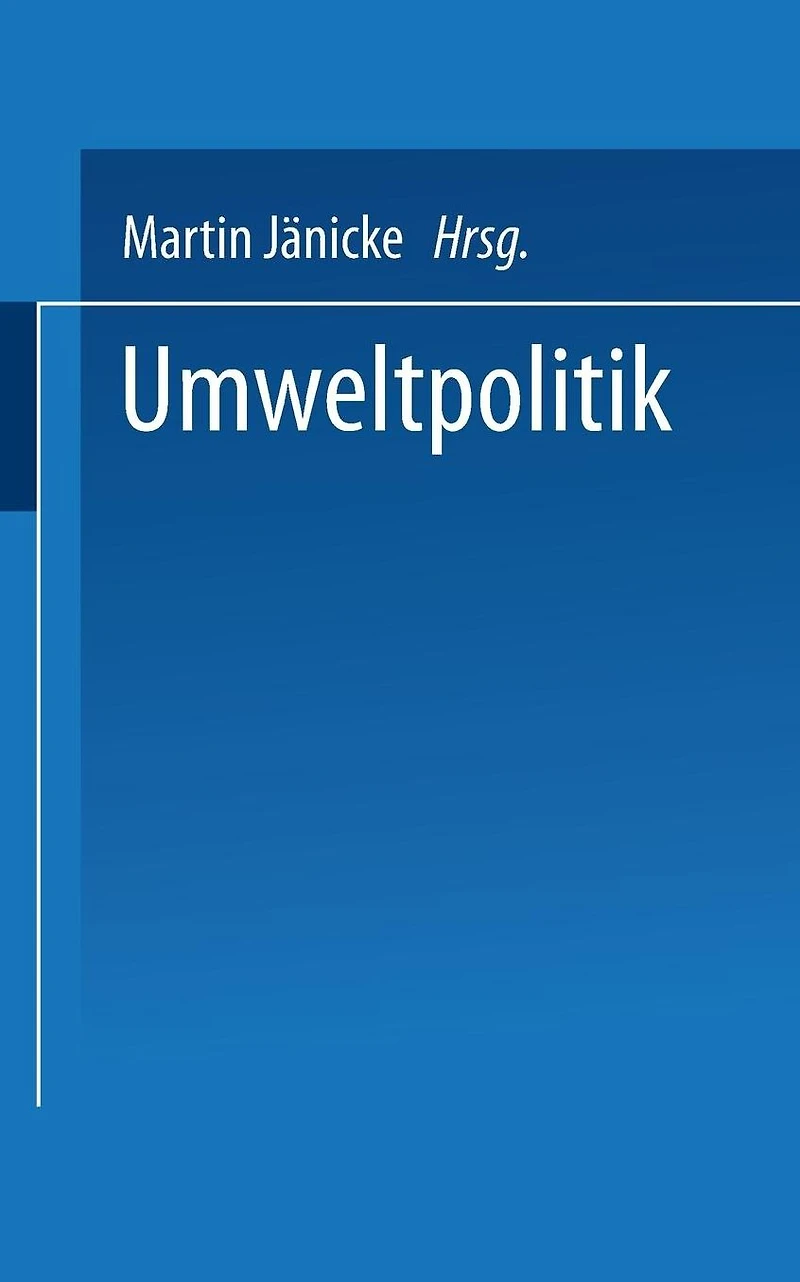 Umweltpolitik: Beiträge zur Politologie des Umweltschutzes