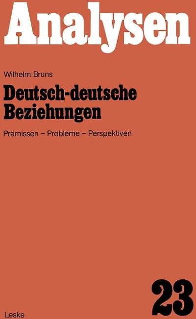 Deutsch-deutsche Beziehungen: Prämissen, Probleme, Perspektiven