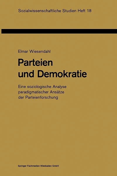 Parteien und Demokratie: Eine soziologische Analyse paradigmatischer Ansätze der Parteienforschung