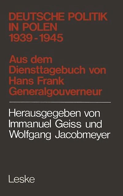 Deutsche Politik in Polen 1939-1945: 1939 - 1945 ; aus d. Diensttagebuch von Hans Frank, Generalgouverneur in Polen