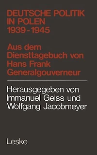 Deutsche Politik in Polen 1939-1945: 1939 - 1945 ; aus d. Diensttagebuch von Hans Frank, Generalgouverneur in Polen