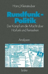 Rundfunkpolitik in der Bundesrepublik: Der Kampf um die Macht über Hörfunk und Fernsehen