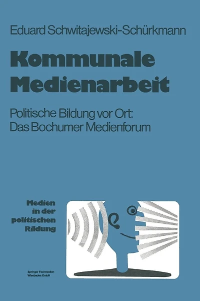 Kommunale Medienarbeit: Politische Bildung vor Ort: Das Bochumer Medienforum