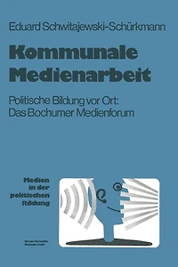 Kommunale Medienarbeit: Politische Bildung vor Ort: Das Bochumer Medienforum