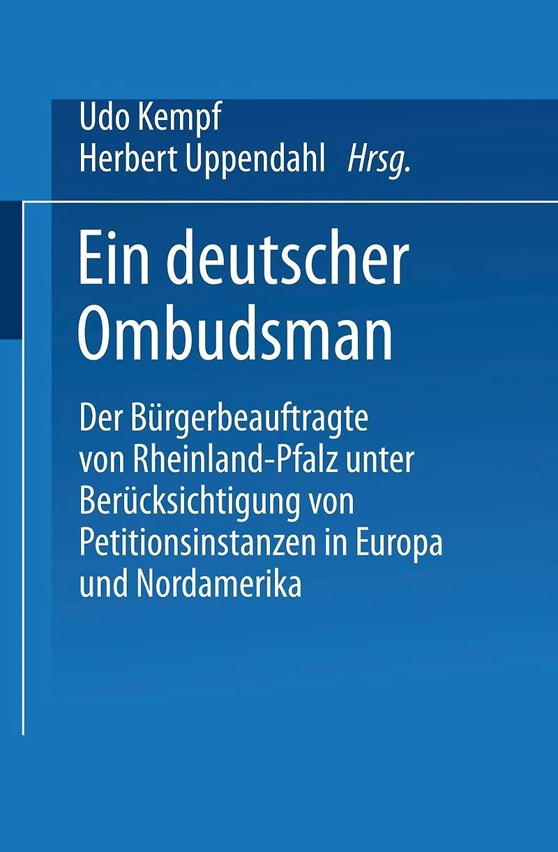 Ein deutscher Ombudsman: Der B�rgerbeauftragte von Rheinland-Pfalz unter Ber�cksichtigung von Petitionsinstanzen in Europa und Nordamerika