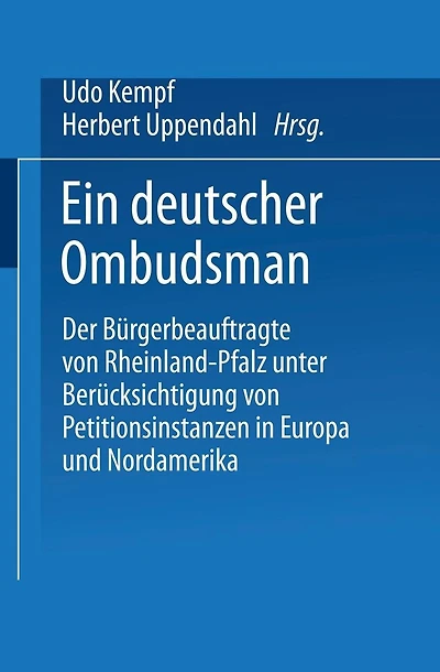 Ein deutscher Ombudsman: Der B�rgerbeauftragte von Rheinland-Pfalz unter Ber�cksichtigung von Petitionsinstanzen in Europa und Nordamerika
