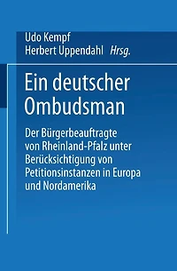 Ein deutscher Ombudsman: Der Bï¿½rgerbeauftragte von Rheinland-Pfalz unter Berï¿½cksichtigung von Petitionsinstanzen in Europa und Nordamerika