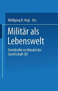 Militï¿½r als Lebenswelt: Streitkrï¿½fte im Wandel der Gesellschaft (II)