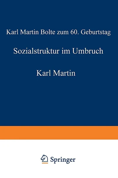 Sozialstruktur im Umbruch: Karl Martin Bolte zum 60. Geburtstag