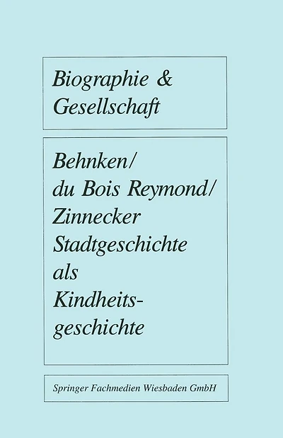 Stadtgeschichte als Kindheitsgeschichte: Lebensräume von Großstadtkindern in Deutschland und Holland um 1900