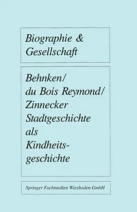 Stadtgeschichte als Kindheitsgeschichte: Lebensräume von Großstadtkindern in Deutschland und Holland um 1900