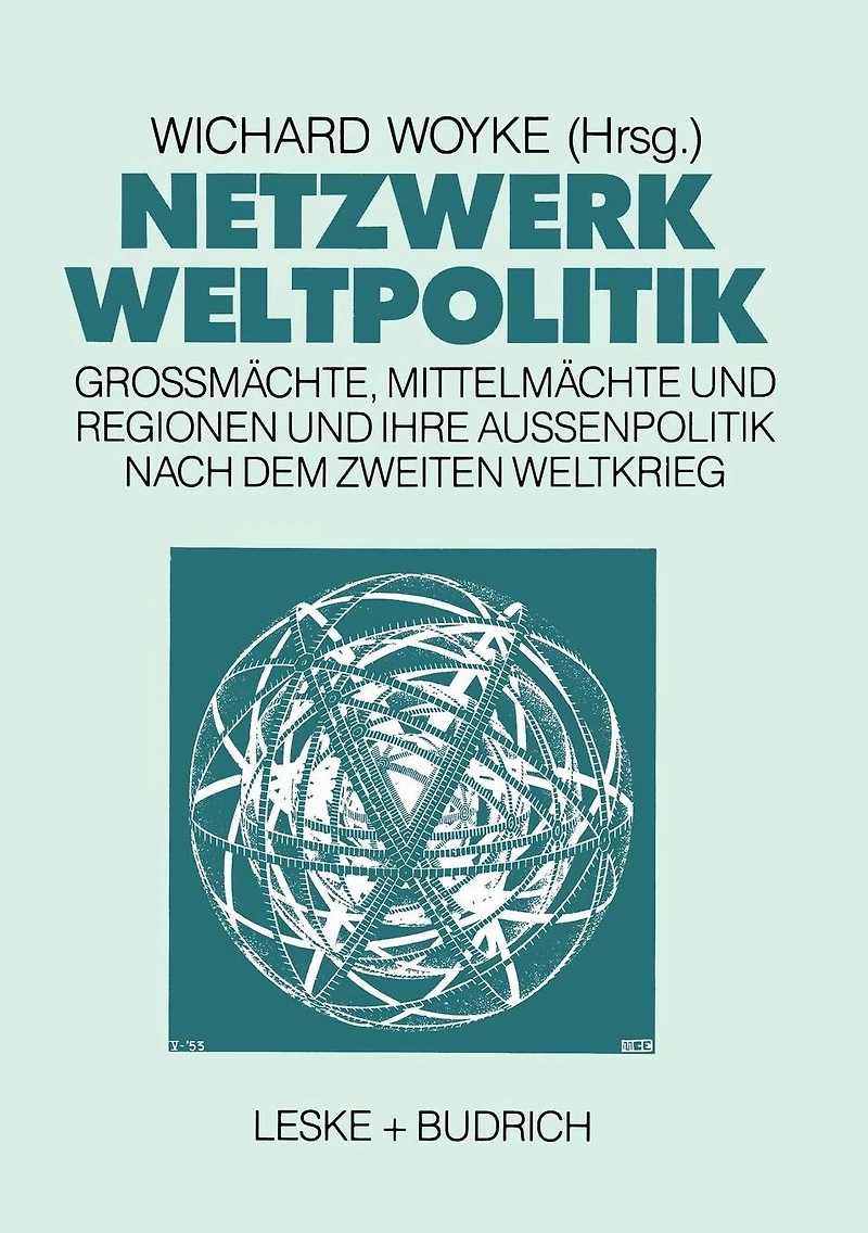 Netzwerk Weltpolitik: Großmächte, Mittelmächte und Regionen und ihre Außenpolitik nach dem Zweiten Weltkrieg