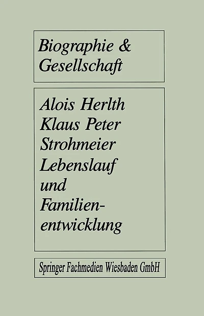 Lebenslauf und Familienentwicklung: Mikroanalysen des Wandels familialer Lebensformen