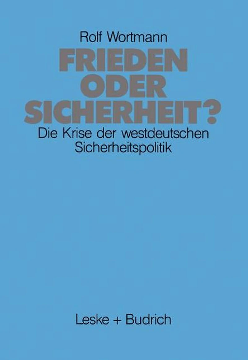 Frieden oder Sicherheit: Die Krise der westdeutschen Sicherheitspolitik