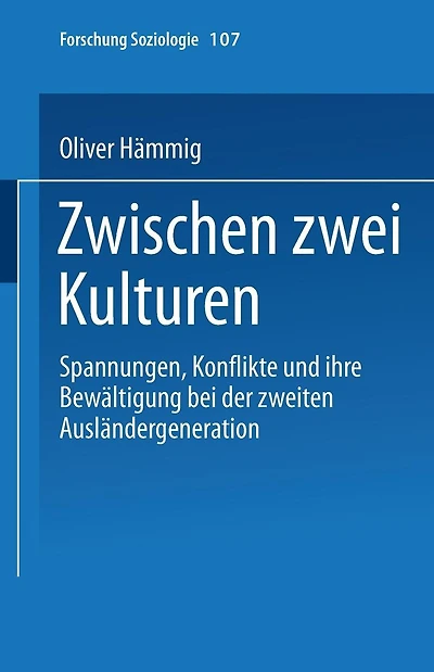 Zwischen zwei Kulturen: Spannungen Konflikte und ihre Bewältigung bei der zweiten Ausländergeneration