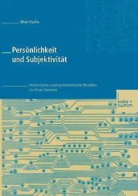 Persï¿½nlichkeit und Subjektivitï¿½t: Historische und systematische Studien zu ihrer Genese