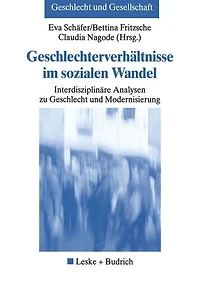Geschlechterverhältnisse im sozialen Wandel: Interdisziplinäre Analysen zu Geschlecht und Modernisierung