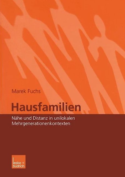 Hausfamilien: N�he und Distanz in unilokalen Mehrgenerationenkontexten