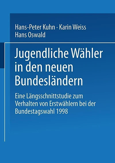 Jugendliche W�hler in den neuen Bundesl�ndern: Eine L�ngsschnittstudie zum Verhalten von Erstw�hlern bei der Bundestagswahl 1998