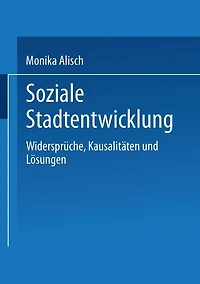 Soziale Stadtentwicklung: Widersprï¿½che, Kausalitï¿½ten und Lï¿½sungen