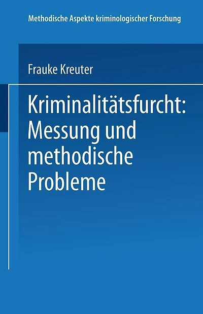 Kriminalitätsfurcht: Messung und methodische Probleme
