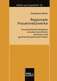 Regionale Frauennetzwerke: Frauenpolitische Bündnisse zwischen beruflichen Interessen und geschlechterpolitischen Zielen