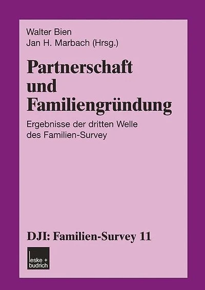 Partnerschaft und Familiengründung: Ergebnisse der dritten Welle des Familien-Survey