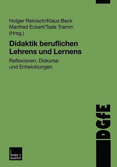 Didaktik beruflichen Lehrens und Lernens: Reflexionen, Diskurse und Entwicklungen