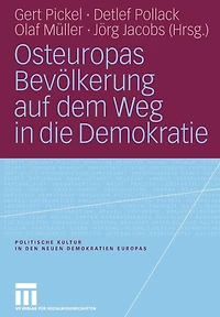 Osteuropas Bevölkerung auf dem Weg in die Demokratie: Repräsentative Untersuchungen in Ostdeutschland und zehn osteuropäischen Transformationsstaaten
