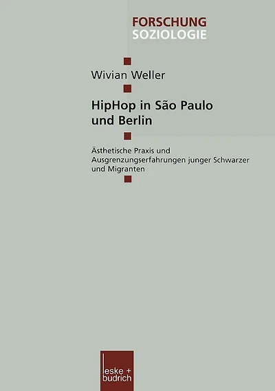 HipHop in São Paulo und Berlin: Ästhetische Praxis und Ausgrenzungserfahrungen junger Schwarzer und Migranten
