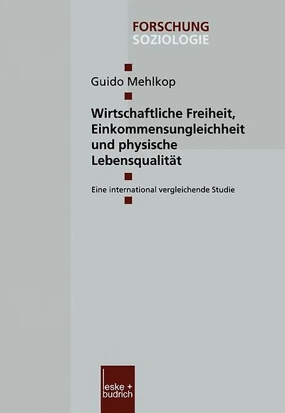 Wirtschaftliche Freiheit, Einkommensungleichheit und physische Lebensqualität: Eine international vergleichende Studie