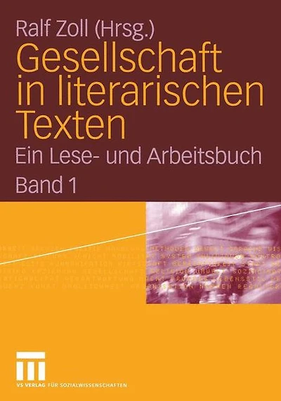 Gesellschaft in literarischen Texten: Ein Lese- und Arbeitsbuch. Band 1: Raum und Zeit, soziale Ungleichheit, demografische und biologische Aspekte