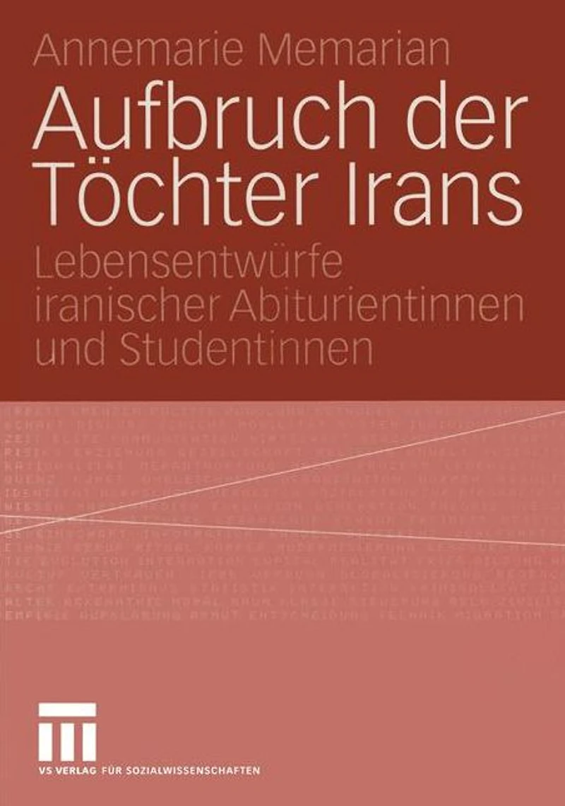 Aufbruch der Töchter Irans: Lebensentwürfe iranischer Abiturientinnen und Studentinnen